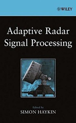 Adaptive Radar Signal Processing: Toward the Development of Cognitive Radar Hayk
