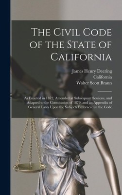 Deering - Civil Code of the State of   As Enacted in 1872 Amended at  - X555z