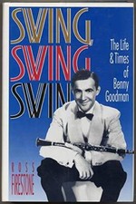 Swing, Swing, Swing: The Life and Times of Benny Goodman - Hardcover - GOOD