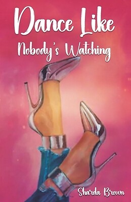 Dance Like Nobody's Watching Brown, Sharda Paperback