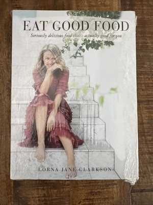 Eat Good Food Book - Seriously Delicious Food That's Good For You FREE SHIPPING