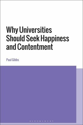 Why Universities Should Seek Happiness and Contentment by Professor Paul Gibbs (