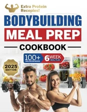 Bodybuilding Meal Prep Cookbook: 100+ High-Protein Recipes to Cook and Fuel ...