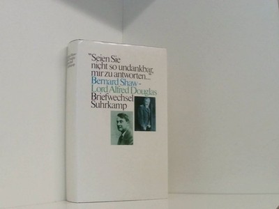 »Seien Sie nicht zu undankbar, mir zu antworten«. Bernard Shaw  Lord  661475471