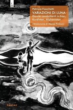 Patrizia Fiocch Variazioni di Luna. Donne combattenti in Iran, Kurdi (Paperback)