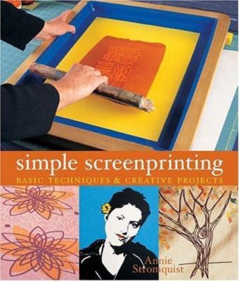 Simple Screenprinting: Basic Techn- hardcover, 1579904904, Annie Stromquist, new