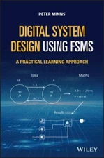 System Design Using Fsm's : A Practical Learning Approach, Hardcover by Minns...