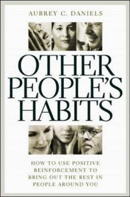 Other People's Habits: How to Use Positive Reinforcement to Brin