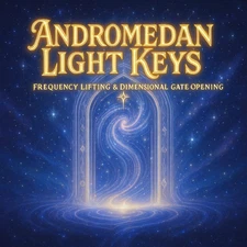 Andromedan Light Keys - Frequency Lifting & Dimensional Gate Opening