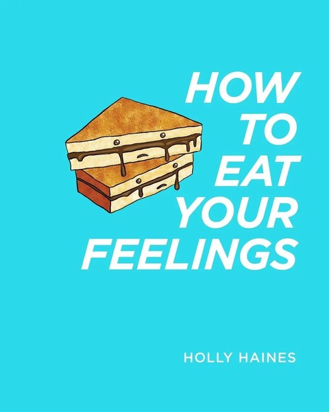 How To Eat Your Feelings | Holly Haines | Taschenbuch | Kartoniert / Broschiert-image