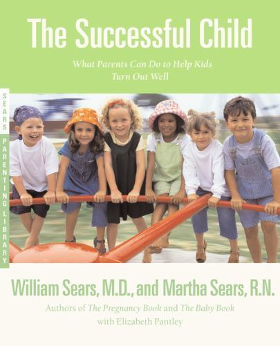The Successful Child: What Parents Can Do to Help Kids Turn Out Well ~ Sears RN, - Picture 1 of 1