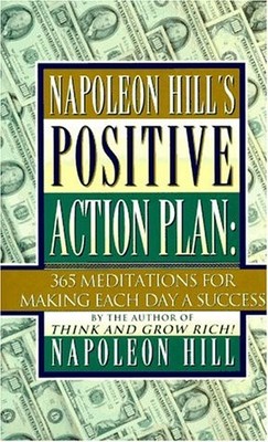 Napoleon Hill's Positive Action Plan: 365 Meditations for Making Each Day
