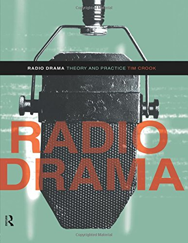 Radio Drama: Theory and practice - Crook, Tim