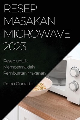 Resep Masakan Microwave 2023 by Dono Gunarto Paperback Book