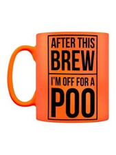 After This Brew Im Off For A Poo Orange Neon ...