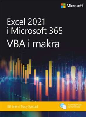 Excel 2021 i Microsoft 365 VBA i makra BILL JELEN TRACY SYRSTAD / APN PROMISE