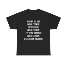 Everyone Belongs In The Kitchen Funny T Shirt Graphic Men And Women Unisex Chef