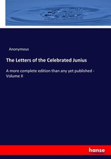 The Letters of the Celebrated Junius Anonymous
