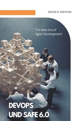 Daniel A Martinez DevOps and SAFe 6.0 (Taschenbuch)