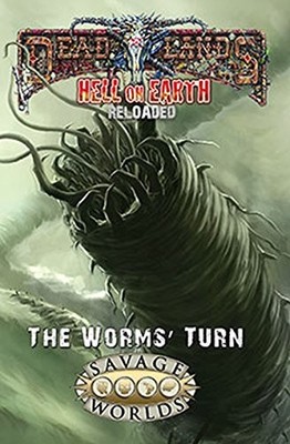 HELL ON EARTH: THE WORMS' TURN (DEADLANDS, S2P10801LE) By Pinnacle Entertainment