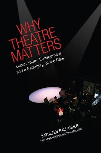 Why Theatre Matters – Urban Youth, Engagement, and a Pedagogy of the Real