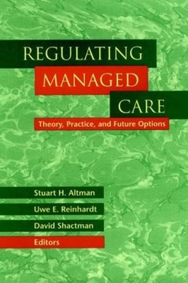 Regulating Managed Care : Theory, Practice, and Future Options Ha