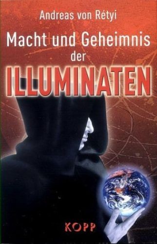 Macht und Geheimnis der Illuminaten Rétyi, Andreas von: