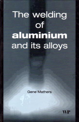 The Welding of Aluminium and Its Alloys Mathers Hardback Woodhead Publishing