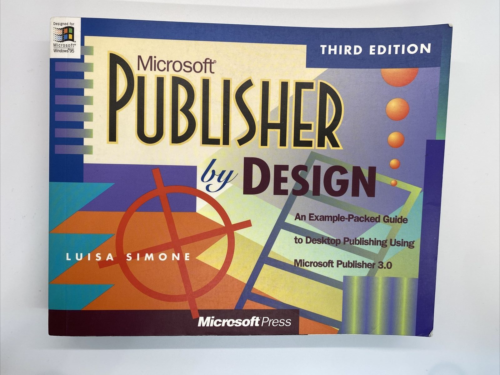 Microsoft Publisher by Design : An Example-Packed Guide to Desktop Publishing...