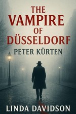 The Vampire of D�sseldorf: Peter K�rten (Predators in Plain Sight: Serial Kille