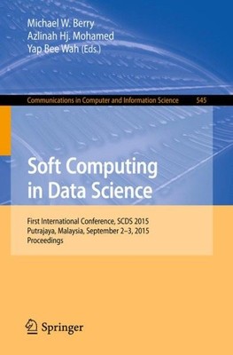 Soft Computing in Data Science : First International Conference, Scds 2015, P...