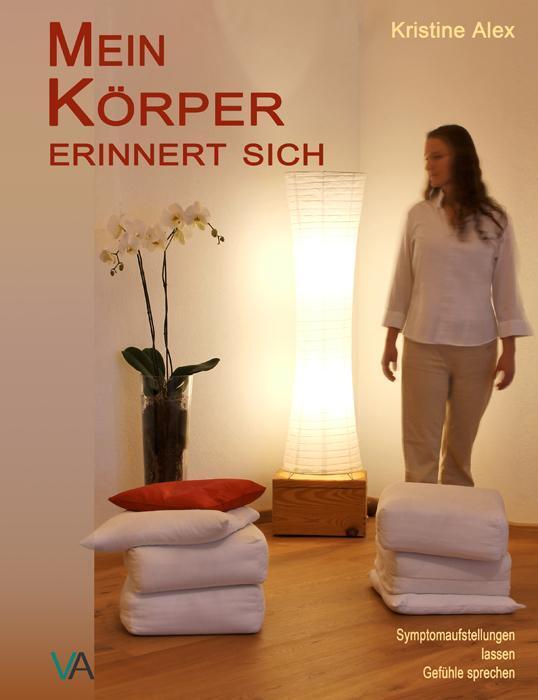 Mein Körper Erinnert Sich Symptomaufstellungen Lassen Gefühle Sprechen