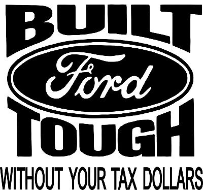 Built Ford Tough without your tax dollars t-shirt NOS S.M.L or XL 0567 |  eBay