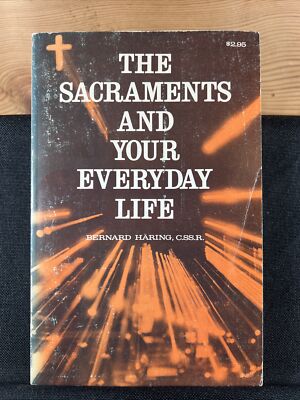 The Sacraments and Your Everyday Life by Bernard Häring (1976 Paperback) 1st ed.