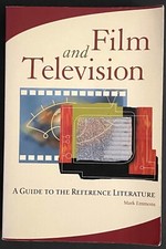 Film and Television : A Guide to the Reference Literature Mark Emmons 2006