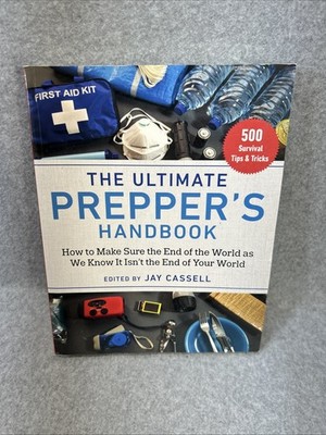 Ultimate Prepper's Handbook : How to Make Sure the End of the World As We...