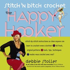 Stitch 'N Bitch Crochet: The Happy Hooker by Stoller