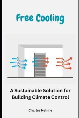Free Cooling: A Sustainable Solution for Building Climate Control by Charles Neh
