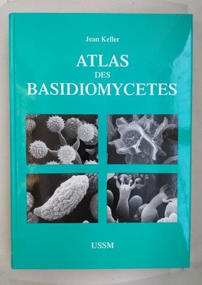 Atlas Des Basidiomycetes: Vus Aux Microscopes Electroniques. Keller, Jean: