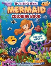 Splashes Of Magic! Mermaid Coloring Book For Kids Ages 4-8: Fun, Creative And Ed