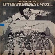 BERNIE LAWRENCE PRESENTS IF THE PRESIDENT WUZ...NM1976LP
