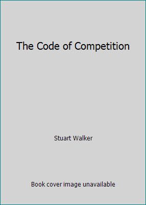 The Code of Competition by Stuart Walker