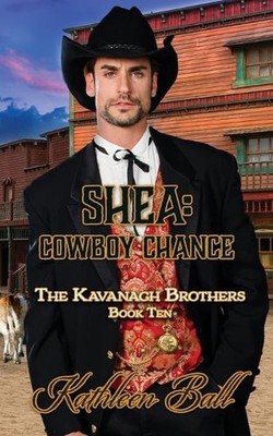 Shea: Cowboy Chance: A Christian Historical Western Romance: The Kavanagh Brothe
