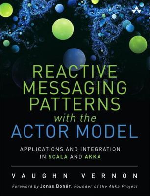 Reactive Enterprise with Actor Model : Application and Integration Patterns ...
