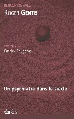 Begegnung mit Roger Gentis: Ein Psychiater im Jahrhundert, Roger Gentis und Patr