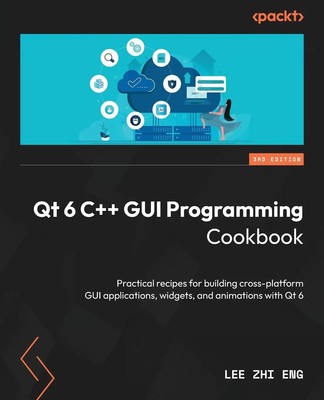 Lee Zhi Eng | Qt 6 C++ GUI Programming Cookbook - Third Edition | Taschenbuch