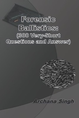 Archana Singh Forensic Ballistics (Taschenbuch) Forensic Science