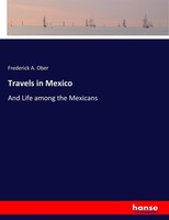 Frederick A. Ober | Travels In Mexico | Taschenbuch | Englisch (2017) | 676 S.