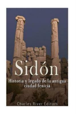 Sid?N: Historia Y Legado De La Antigua Ciudad Fenicia