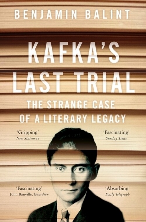 Thumbnail - Kafka's Last Trial The Case Of A Literary Legacy Benjamin Balint